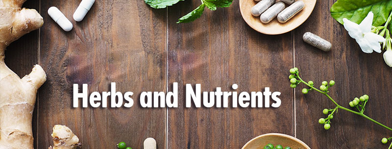 Nutrients and Herbs