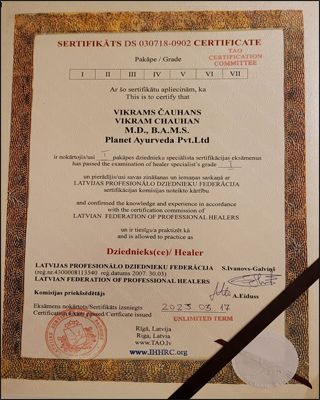 Special Achievement - 2023, Dr. Vikram Chauhan is Awarded a Degree Certificate as "Healer" to Practice Ayurveda in Europe, UK, and Africa on 19th March 2023, by the Government of Latvia Authorized Body - Latvian Federation of Professional Healers and TAO Certification Committee. This Certificate Enables one to Practice Ayurveda as a Healer in Various Countries Legally.